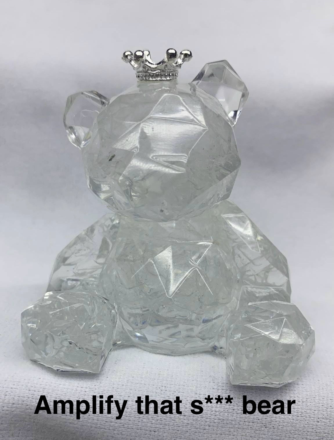 Clear Quartz - "Amplify That S**** Bear"